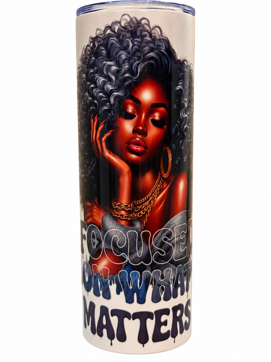 Focus on What Matter Tumbler